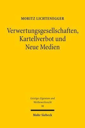 Cover image for Verwertungsgesellschaften, Kartellverbot und Neue Medien: Der wahrnehmungsrechtliche Grundsatz und seine Konsequenzen fur die kartellrechtliche Bewertung der Verwertungsgesellschaften in Europa