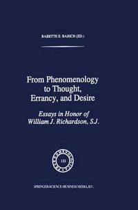 Cover image for From Phenomenology to Thought, Errancy, and Desire: Essays in Honor of William J. Richardson, S.J.