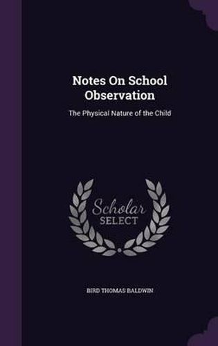 Notes on School Observation: The Physical Nature of the Child