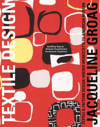 Cover image for Jacqueline Groag: Textile and Pattern Design: Wiener Werkstatte to American Modern