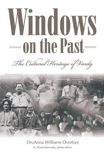 Windows Of The Past: The Cultural: The Cultural Heritage Of Vardy, Hancock County Tennessee (P299/Mr