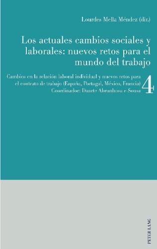 Cover image for Los actuales cambios sociales y laborales: nuevos retos para el mundo del trabajo; Libro 4: Cambios en la relacion laboral individual y nuevos retos para el contrato de trabajo (Espana, Portugal, Mexico, Francia)