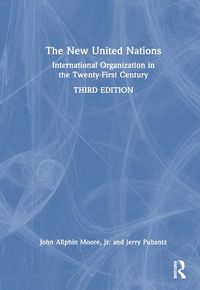 Cover image for The New United Nations: International Organization in the Twenty-First Century