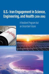 Cover image for U.S.-Iran Engagement in Science, Engineering, and Health (2010-2016): A Resilient Program but an Uncertain Future
