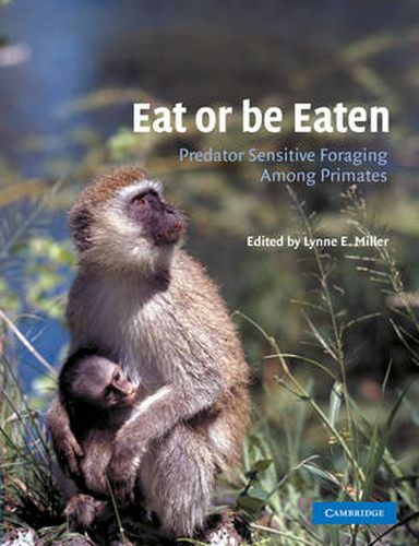 Cover image for Eat or be Eaten: Predator Sensitive Foraging Among Primates