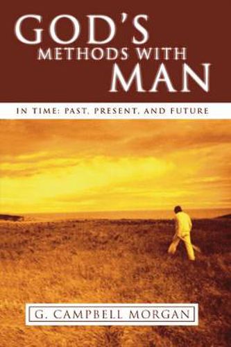 Cover image for God's Methods with Man: In Time: Past, Present and Future