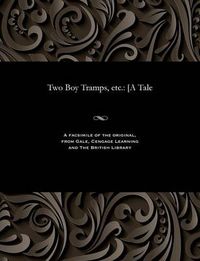 Cover image for Two Boy Tramps, Etc.: [a Tale