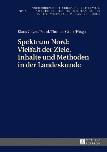 Cover image for Spektrum Nord: Vielfalt Der Ziele, Inhalte Und Methoden in Der Landeskunde: Beitraege Zur 3. Konferenz Des Netzwerks  Landeskunde Nord  in Odense Am 21./22. Januar 2016