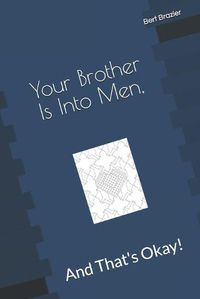 Cover image for Your Brother Is Into Men, And That's Okay!