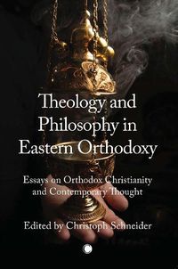 Cover image for Theology and Philosophy in Eastern Orthodoxy: Essays on Orthodox Christianity and Contemporary Thought