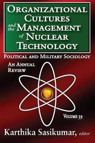 Cover image for Organizational Cultures and the Management of Nuclear Technology: Political and Military Sociology