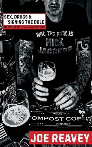 Cover image for Sex, drugs and signing the dole: Growing up in a Glasgow pub