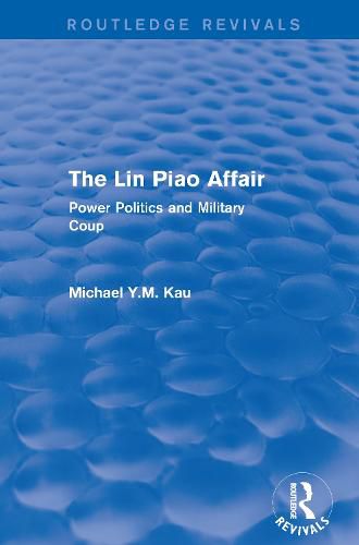 Cover image for The Lin Piao Affair (Routledge Revivals): Power Politics and Military Coup