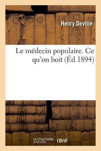 Le medecin populaire. Tome XIV. Ce qu'on boit