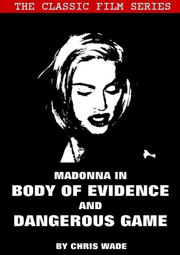Cover image for Classic Film Series: Madonna in Body of Evidence and Dangerous Game
