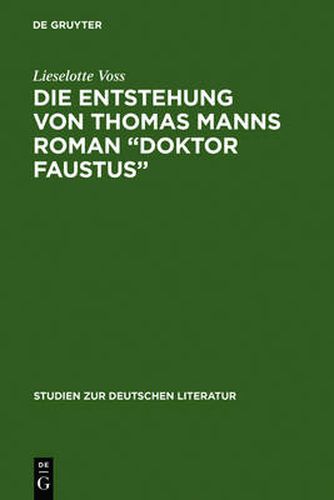 Cover image for Die Entstehung Von Thomas Manns Roman Doktor Faustus: Dargestellt Anhand Von Unveroeffentlichten Vorarbeiten