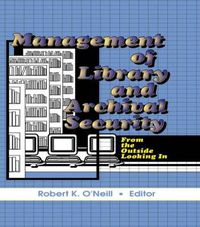Cover image for Management of Library and Archival Security: From the Outside Looking In