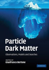 Cover image for Particle Dark Matter: Observations, Models and Searches