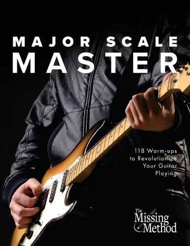 Cover image for Major Scale Master: 118 Warm-Ups to Revolutionize Your Guitar Playing