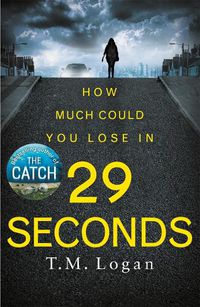 Cover image for 29 Seconds: From the million-copy Sunday Times bestselling author of THE HOLIDAY, now a major NETFLIX drama