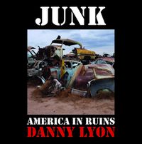 Cover image for Danny Lyon: Junk