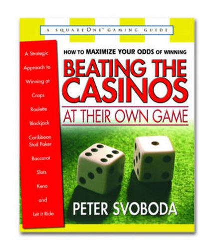 Cover image for Beating the Casinos at Their Own Game: A Stategic Approach to Winning at Craps, Roulette, Black Jack, Caribbean Stud Poker, Baccarat, Slots, Keno and Let it Ride