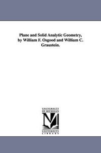 Cover image for Plane and Solid Analytic Geometry, by William F. Osgood and William C. Graustein.