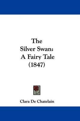 Cover image for The Silver Swan: A Fairy Tale (1847)