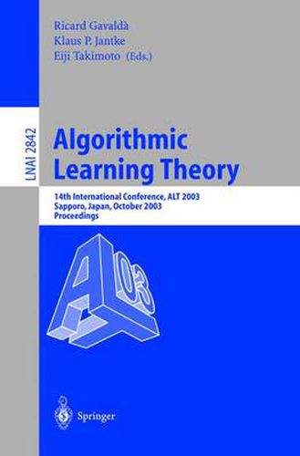 Cover image for Algorithmic Learning Theory: 14th International Conference, ALT 2003, Sapporo, Japan, October 17-19, 2003, Proceedings