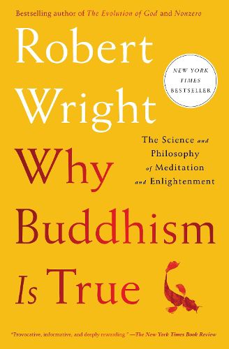 Cover image for Why Buddhism is True: The Science and Philosophy of Meditation and Enlightenment