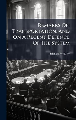 Cover image for Remarks On Transportation, And On A Recent Defence Of The System