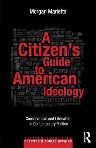 Cover image for A Citizen's Guide to American Ideology: Conservatism and Liberalism in Contemporary Politics