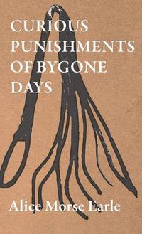 Cover image for Curious Punishments of Bygone Days