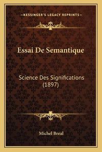 Cover image for Essai de Semantique: Science Des Significations (1897)