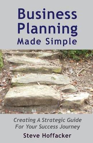Cover image for Business Planning Made Simple: Creating A Strategic Guide For Your Success Journey
