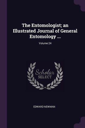 The Entomologist; an Illustrated Journal of General Entomology ...; Volume 24