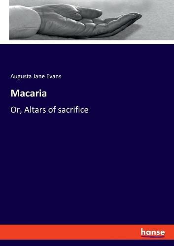 Macaria: Or, Altars of sacrifice