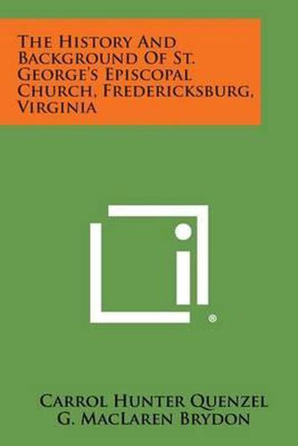 The History and Background of St. George's Episcopal Church, Fredericksburg, Virginia