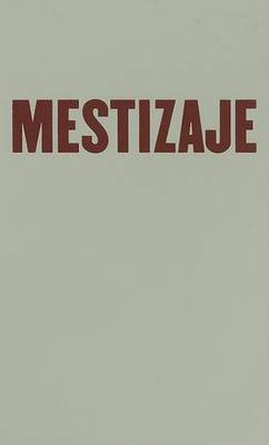 Cover image for Mestizaje: Critical Uses of Race in Chicano Culture