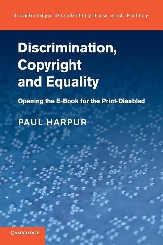 Cover image for Discrimination, Copyright and Equality: Opening the e-Book for the Print-Disabled