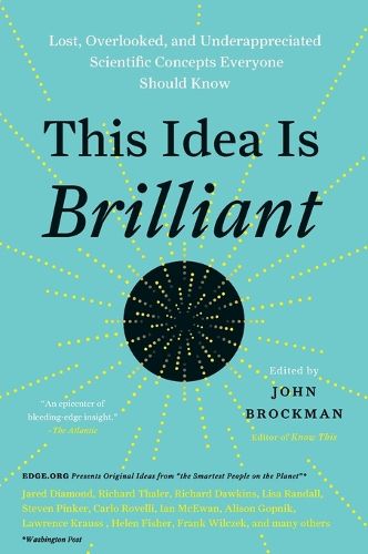 Cover image for This Idea Is Brilliant: Lost, Overlooked, and Underappreciated Scientific Concepts Everyone Should Know
