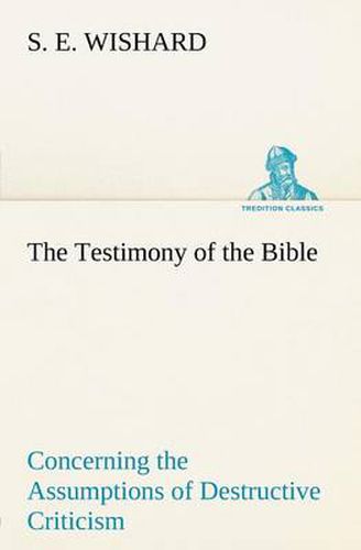 Cover image for The Testimony of the Bible Concerning the Assumptions of Destructive Criticism