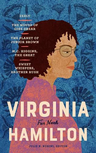 Virginia Hamilton: Five Novels (LOA #348): Zeely / The House of Dies Drear / The Planet of Junior Brown / M.C. Higgins, the Great / Sweet Whispers, Brother Rush