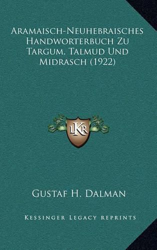 Aramaisch-Neuhebraisches Handworterbuch Zu Targum, Talmud Und Midrasch (1922)