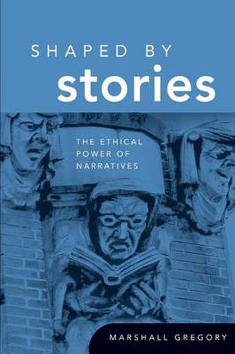 Cover image for Shaped by Stories: The Ethical Power of Narratives