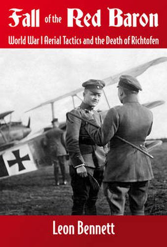 Cover image for Fall of the Red Baron: World War I Aerial Tactics and the Death of Richtofen