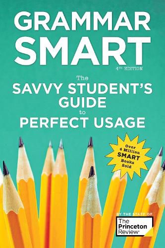 Grammar Smart, 4th Edition: The Savvy Student's Guide to Perfect Usage