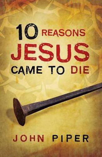 Cover image for 10 Reasons Jesus Came to Die (Pack of 25)