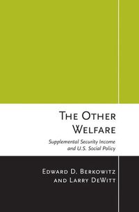 Cover image for The Other Welfare: Supplemental Security Income and U.S. Social Policy