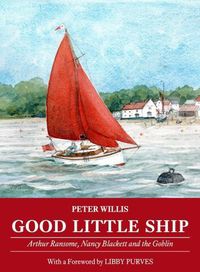 Cover image for Good Little Ship: Arthur Ransome, Nancy Blackett and the Goblin